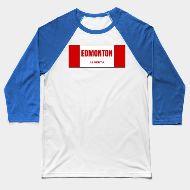 Edmonton City in Canadian Flag Colors Baseball T-Shirt by aybe7elf